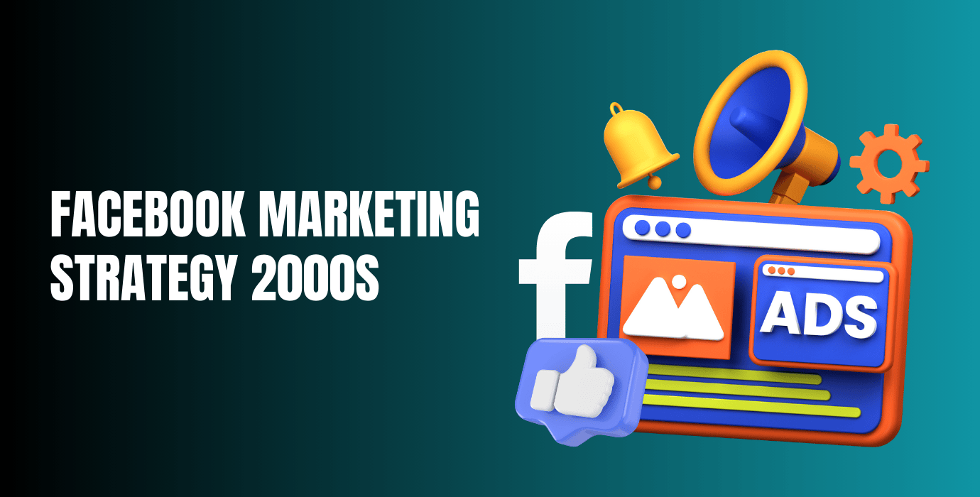 Facebook Marketing Strategy 2000s: Rise Of Facebook Trends and Innovations